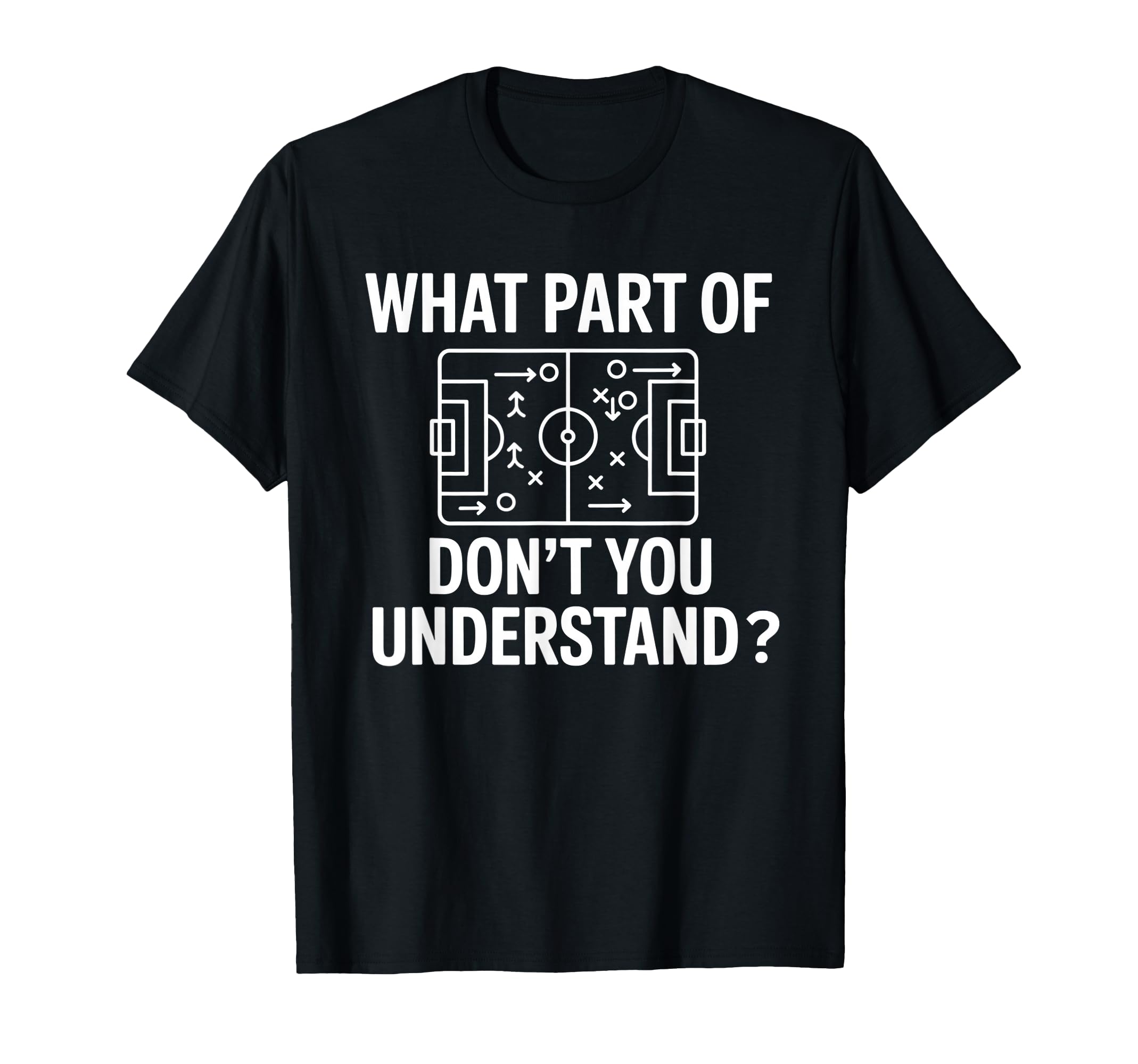 What Part Soccer Football Dont You T-Shirt - Unique Graphic Unisex