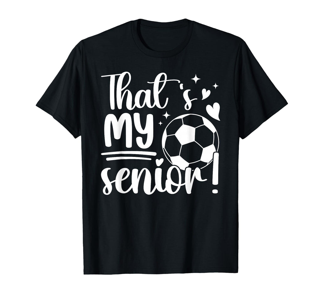 Thats My Senior Soccer Senior Mom 2026 T-Shirt - Unique Graphic Men Women