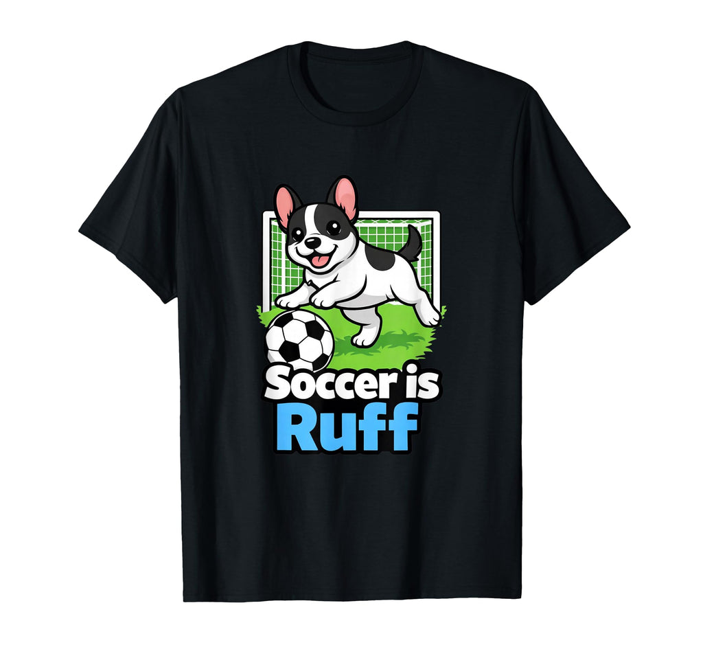 Soccer Is Ruff French Bulldog Playing T-Shirt - Unique Graphic Unisex