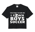 You Dont Scare Me I Coach Soccer Sweatshirt - Graphic Print Men Women