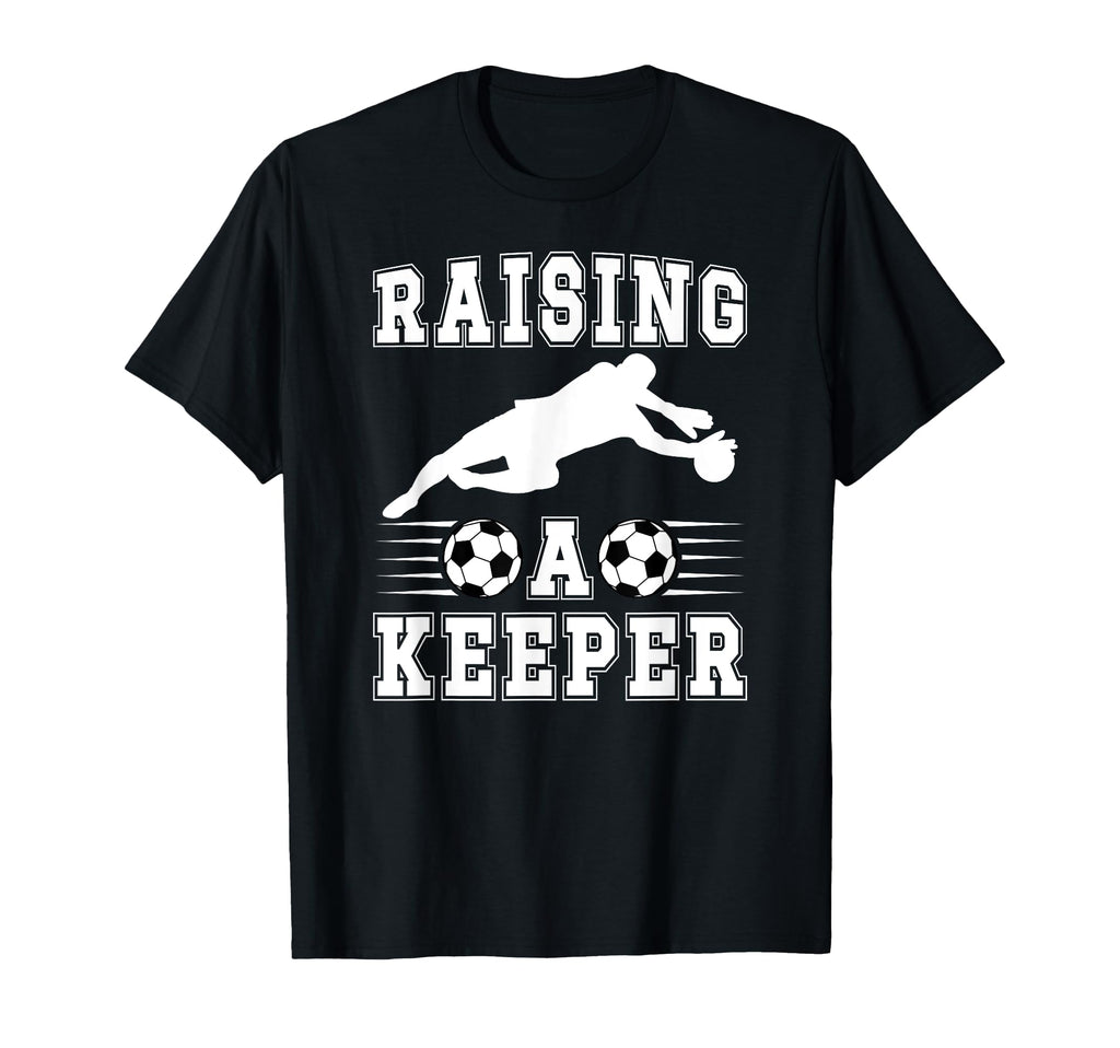 Raising Soccer Keeper Mom Soccer T-Shirt - Fun Novelty Design Unisex