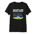 Soccer Player Sports Lover Whats Life T-Shirt - Unique Graphic for Adults