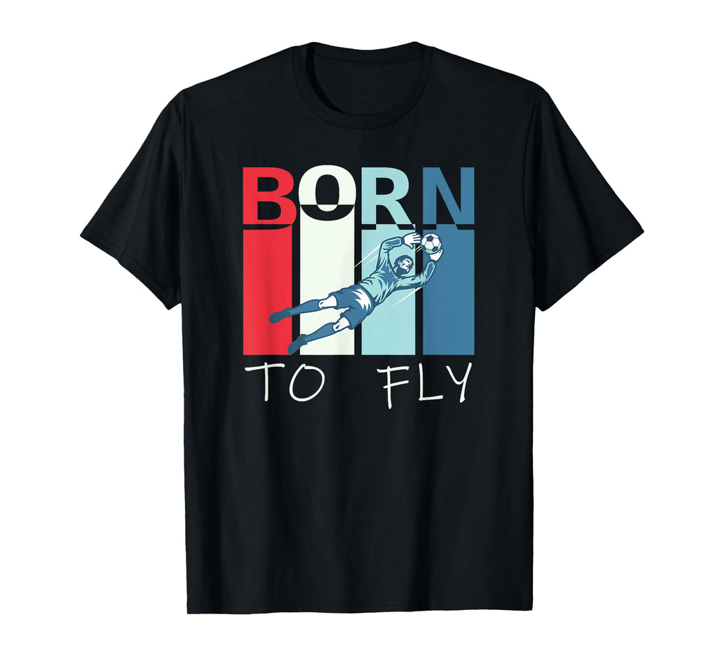 Born To Fly Funny Goalie Soccer T-Shirt - Custom Art Print Unisex