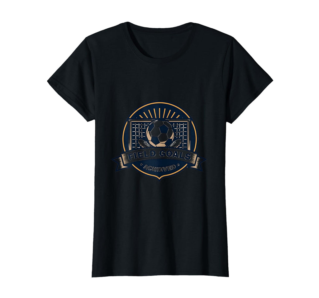 Field Goals Achieved Soccer T-Shirt - Novelty Apparel Unisex