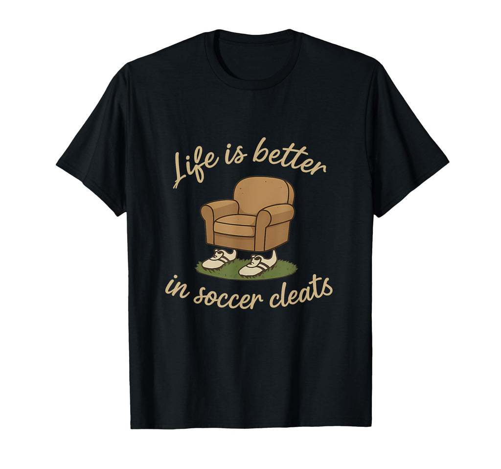Soccer Fan Novelty Life Is Better Soccer T-Shirt - Trendy Graphic Unisex