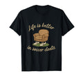 Soccer Fan Novelty Life Is Better Soccer T-Shirt - Trendy Graphic Unisex