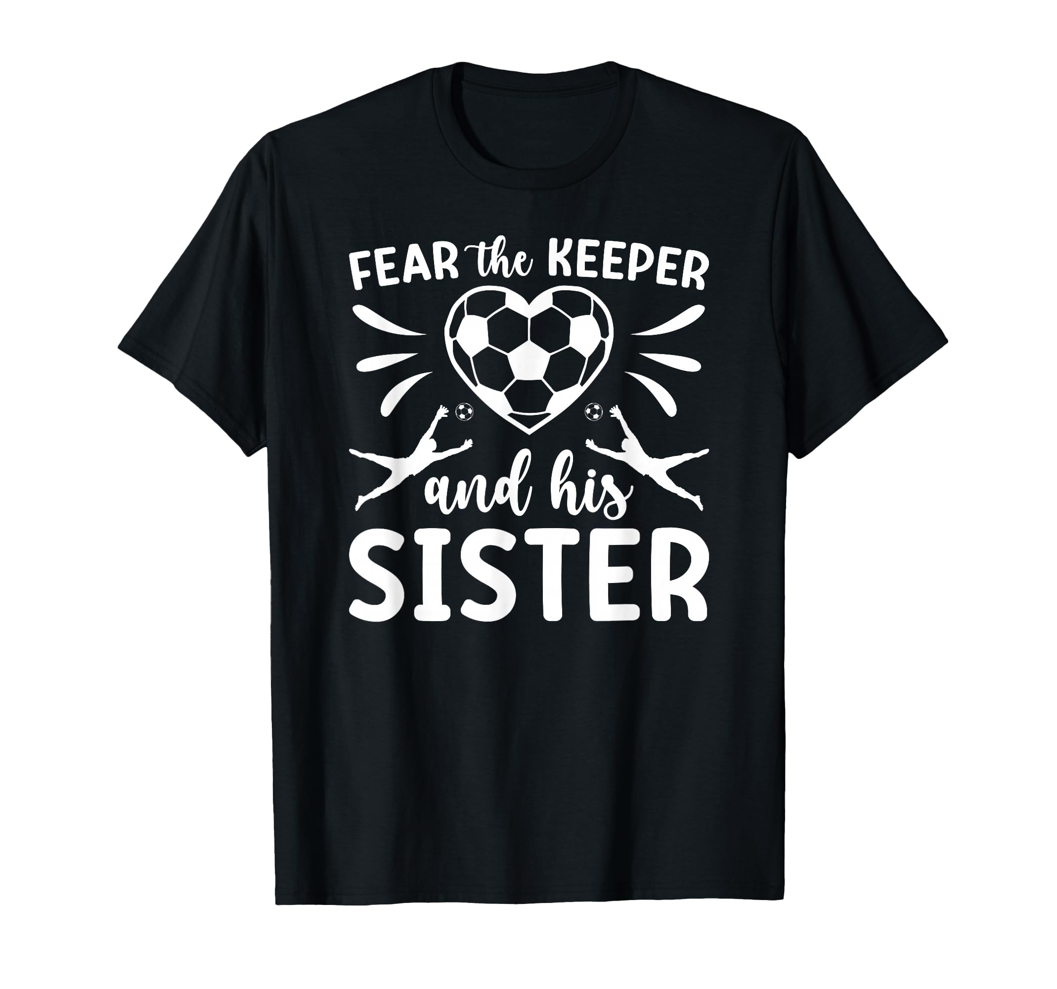 Funny Soccer Keeper Sister Soccer T-Shirt - Aesthetic Graphic Men Women