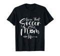 Living That Soccer Mom Life T-Shirt - Casual Everyday Wear for Adults