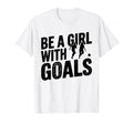 Be Goals Soccer Player Soccer T-Shirt - Custom Art Print Men Women