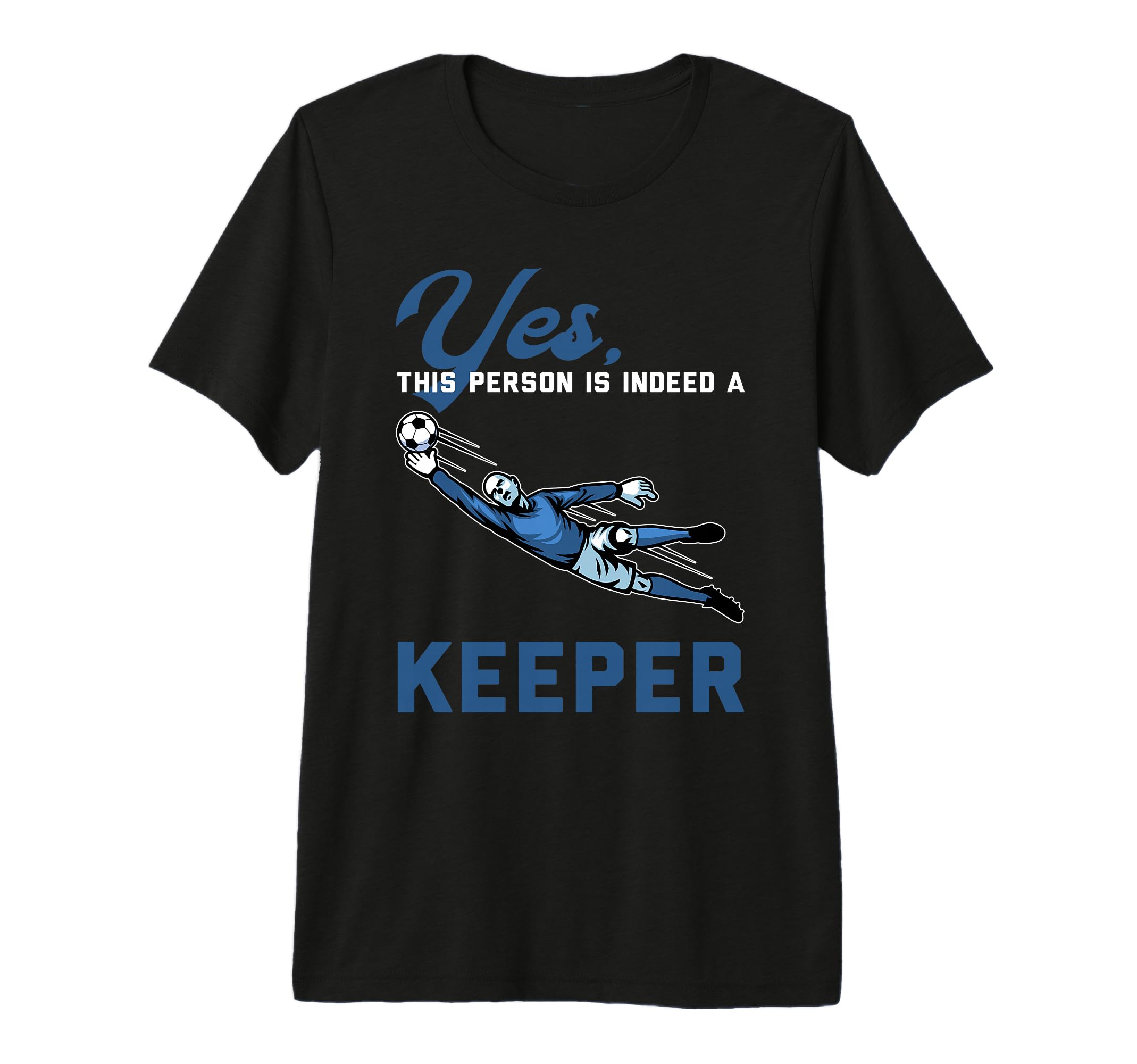 Yes This Person Is Indeed Keeper Goalie Tri T-Shirt - Graphic Print Unisex