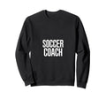 Soccer Coach Sweatshirt - Custom Art Print Men Women