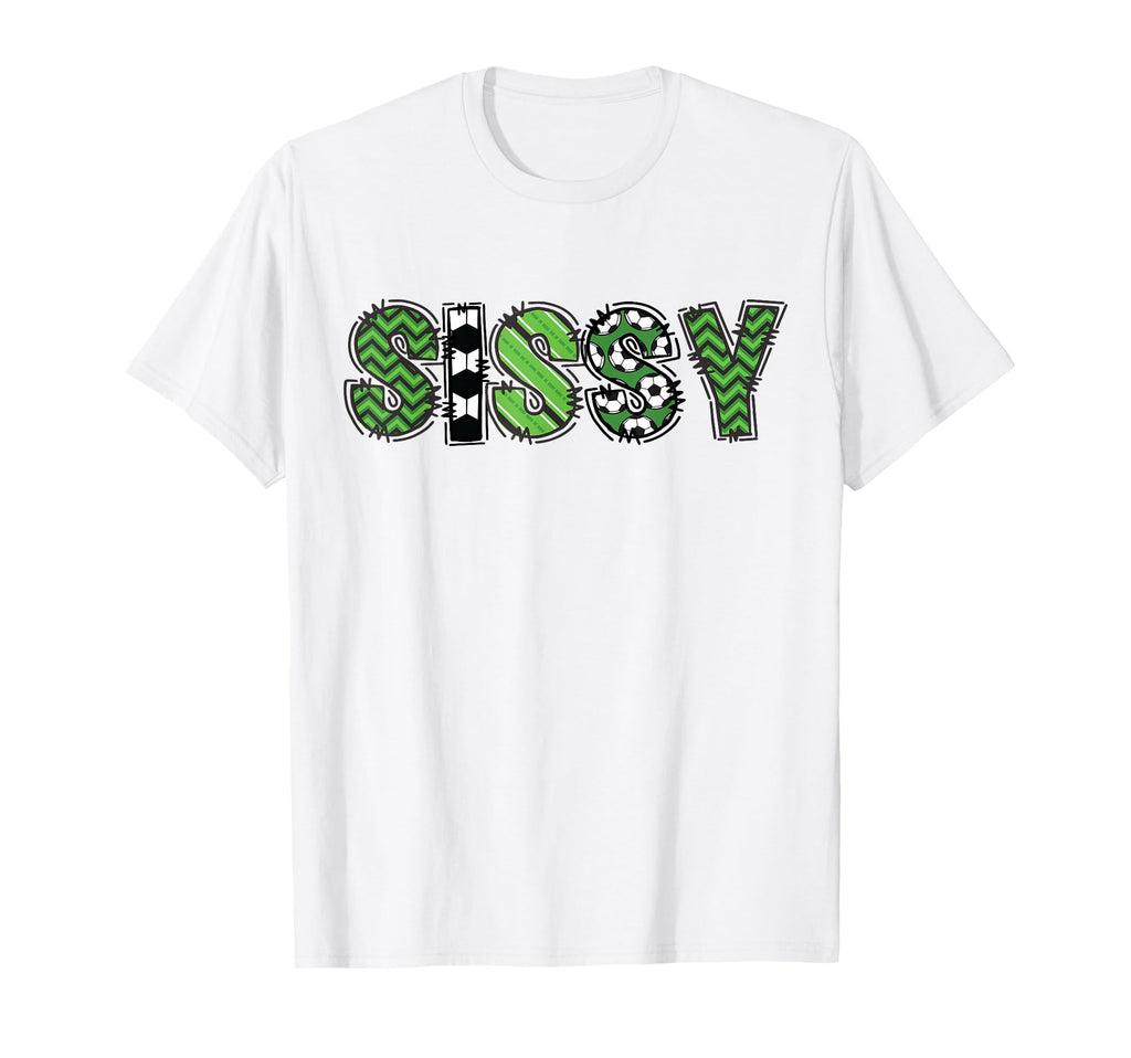 Soccer Sissy Birthday Soccer Player T-Shirt - Casual Everyday Wear Unisex