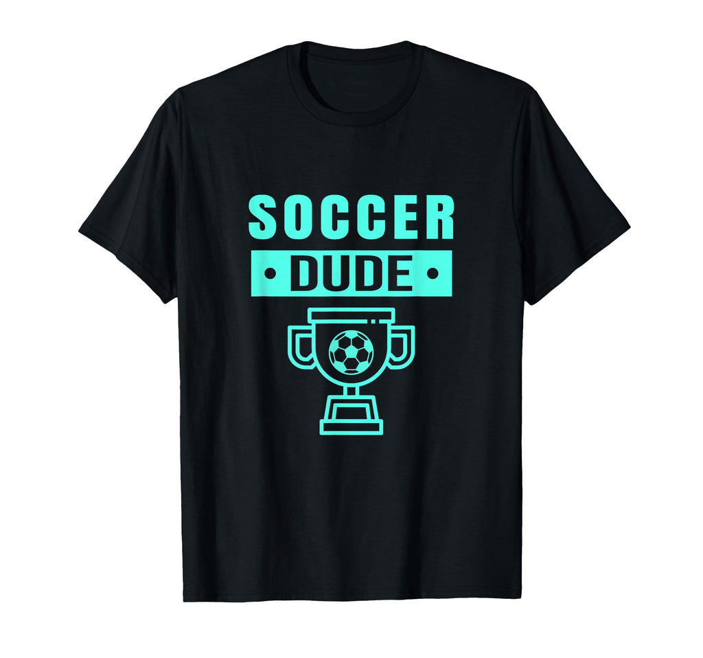 Soccer Dude Dude Soccer Dude T-Shirt - Unique Graphic for Adults