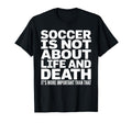 Soccer Is More Important Than Life And T-Shirt - Unique Graphic Unisex