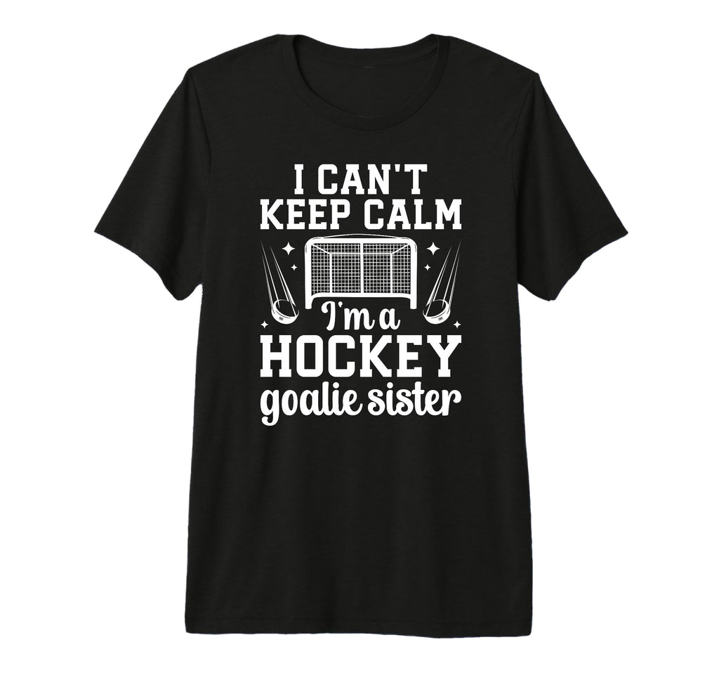 Im Hockey Goalie Sister Ice Hockey T-Shirt - Casual Everyday Wear Unisex