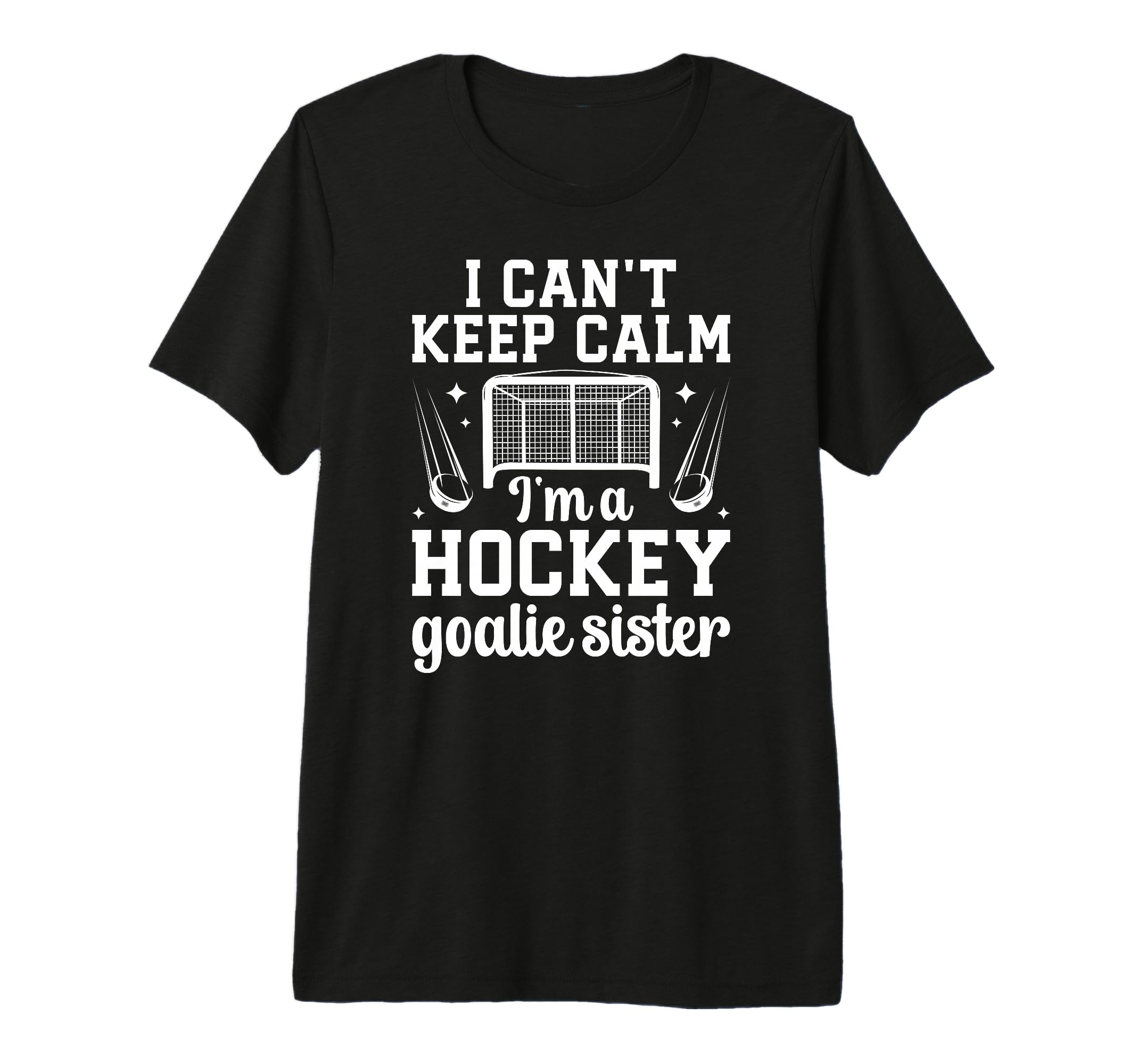 Im Hockey Goalie Sister Ice Hockey T-Shirt - Casual Everyday Wear Unisex