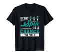 Every Spin Is Chance To Win Funny T-Shirt - Unique Graphic for Adults