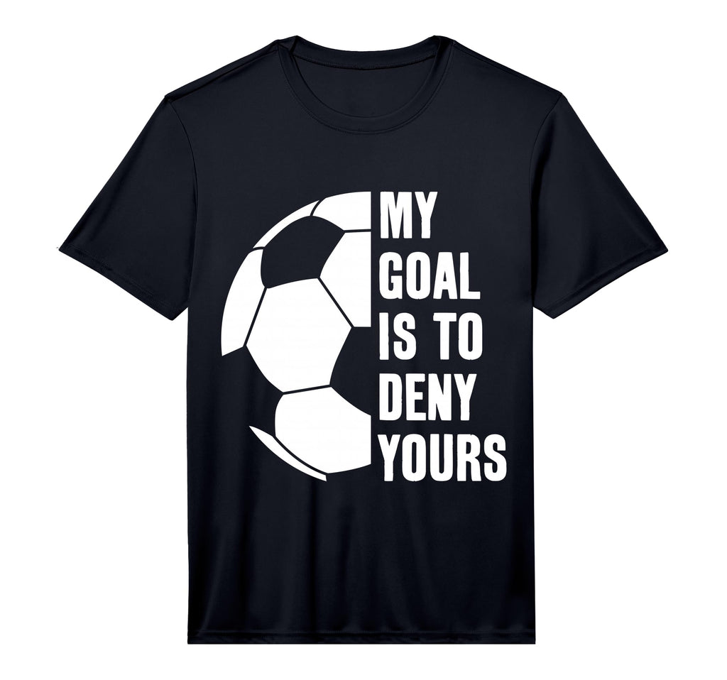 Goalie My Goal Is To Deny Yours Soccer T-Shirt - Graphic Print for Adults