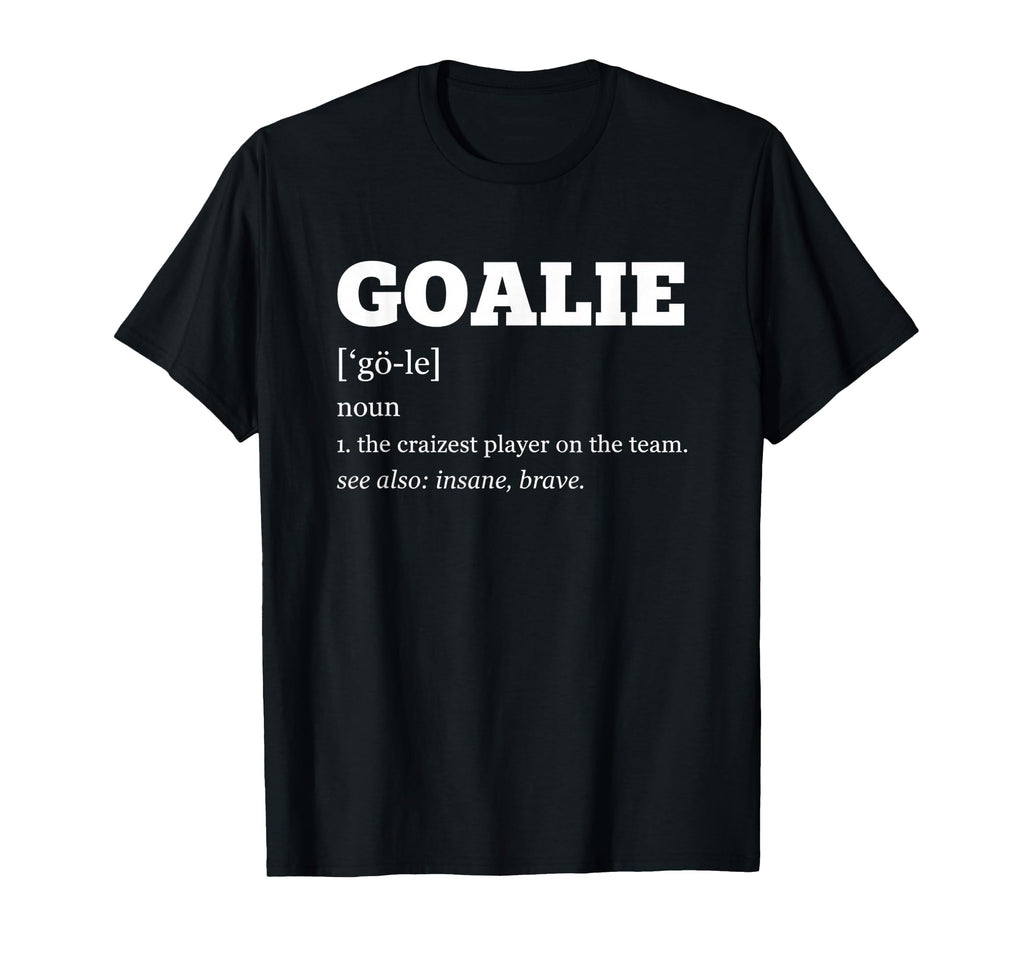 Goalie Definition Soccer Goalie Noun T-Shirt - Fun Novelty Design Unisex