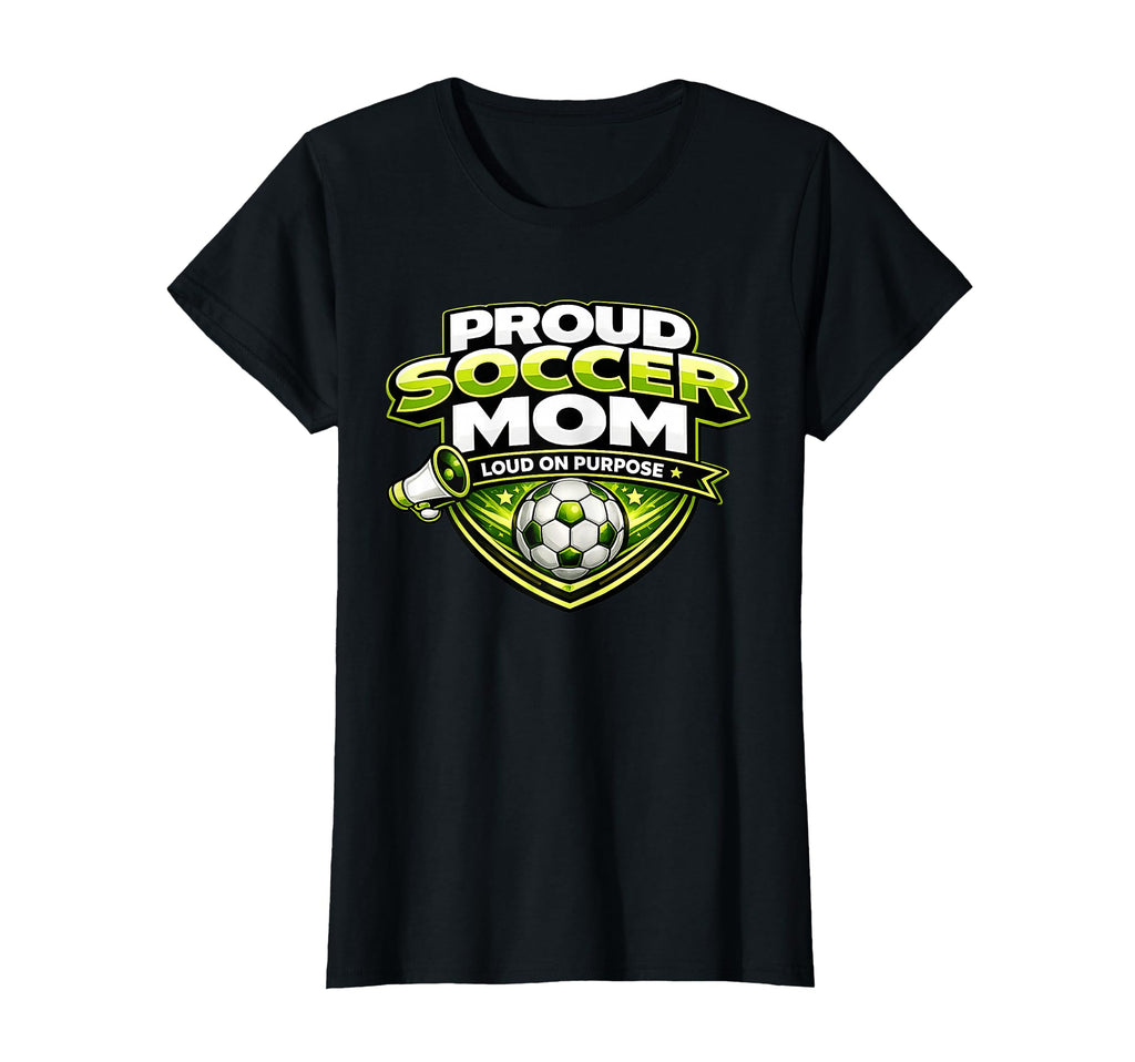 Soccer Mom Proud Loud Funny Mothers T-Shirt - Custom Art Print Men Women