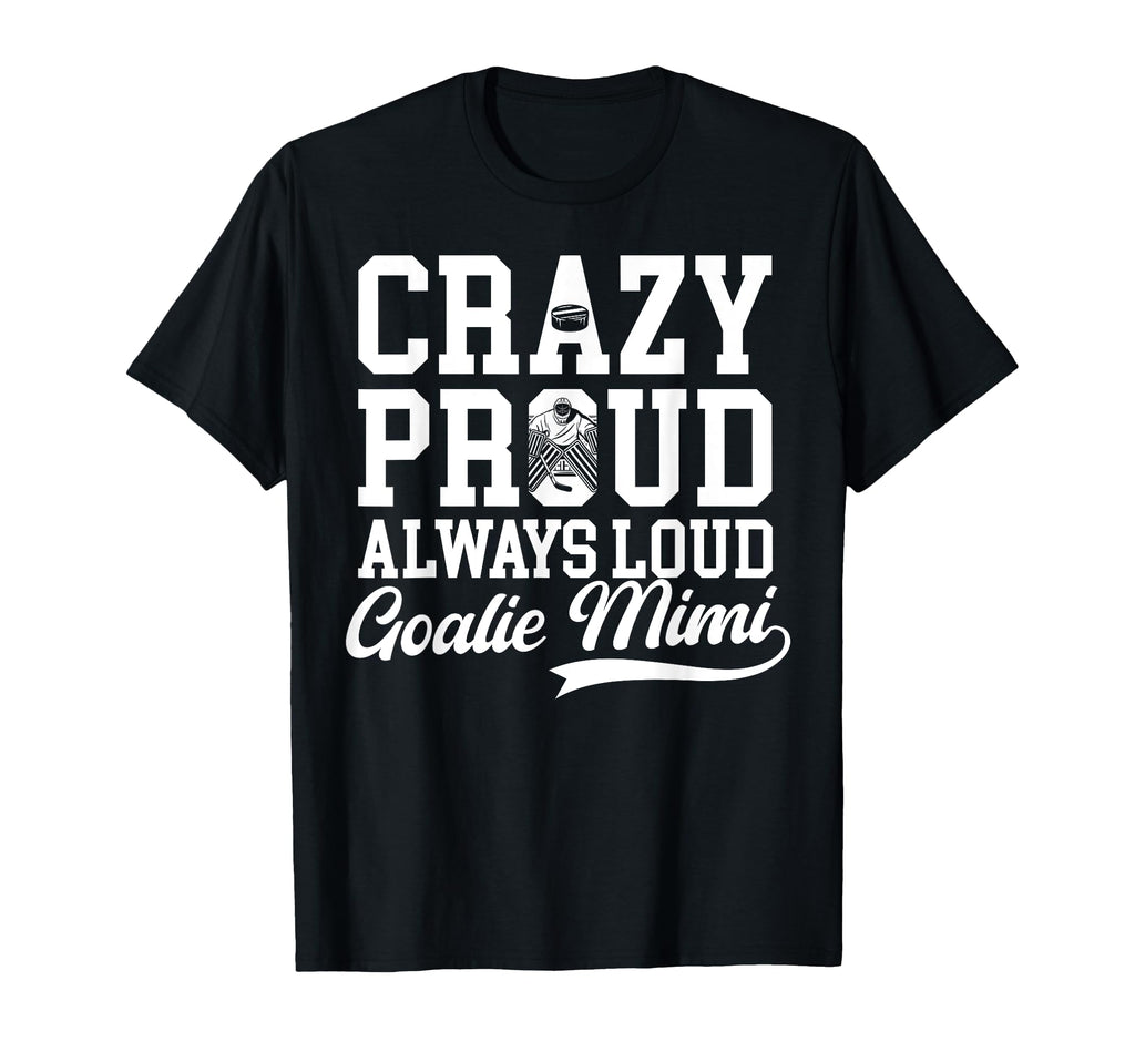 Crazy Proud Hockey Goalie Mimi T-Shirt - Fun Novelty Design for Adults
