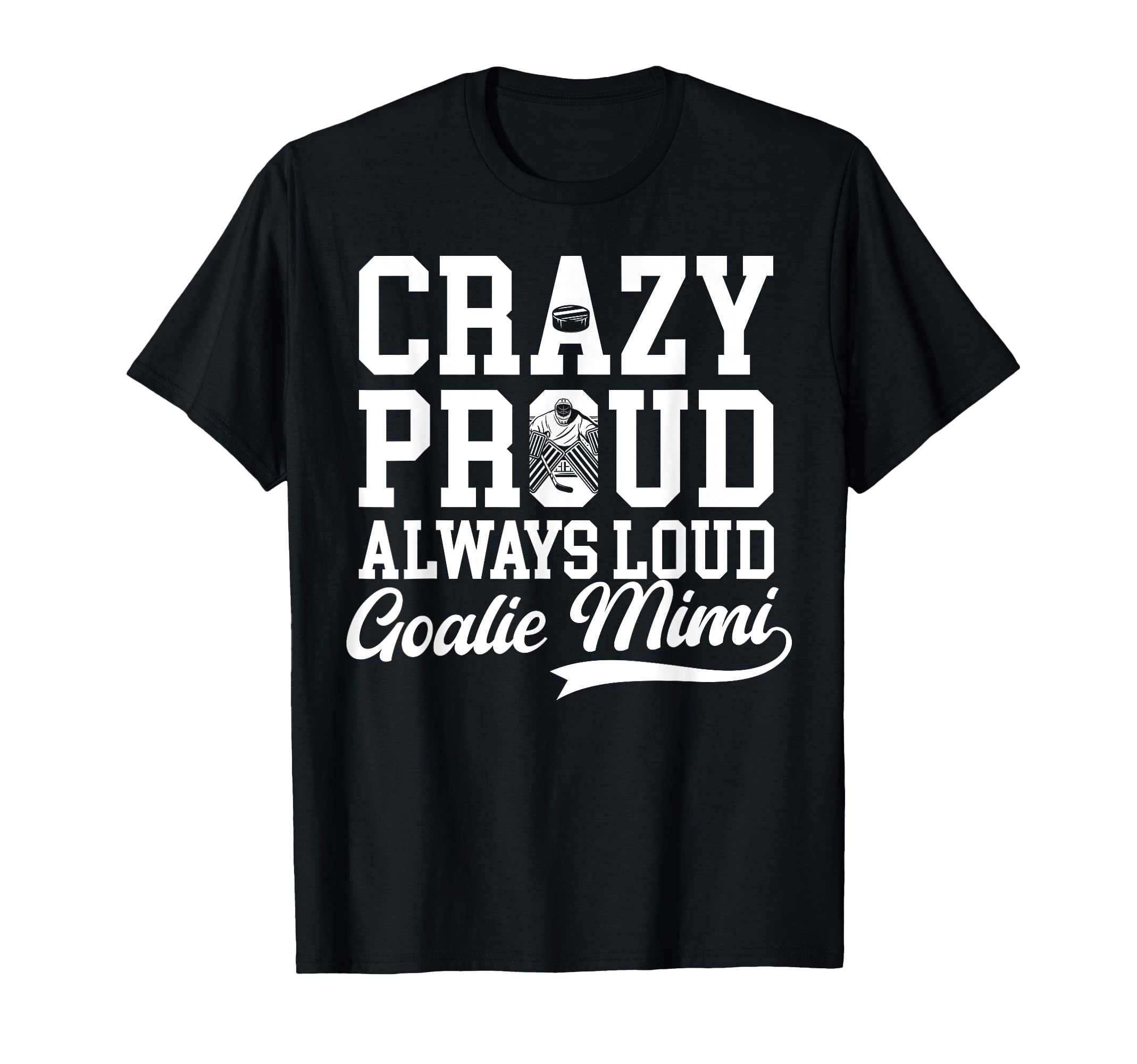 Crazy Proud Hockey Goalie Mimi T-Shirt - Fun Novelty Design for Adults