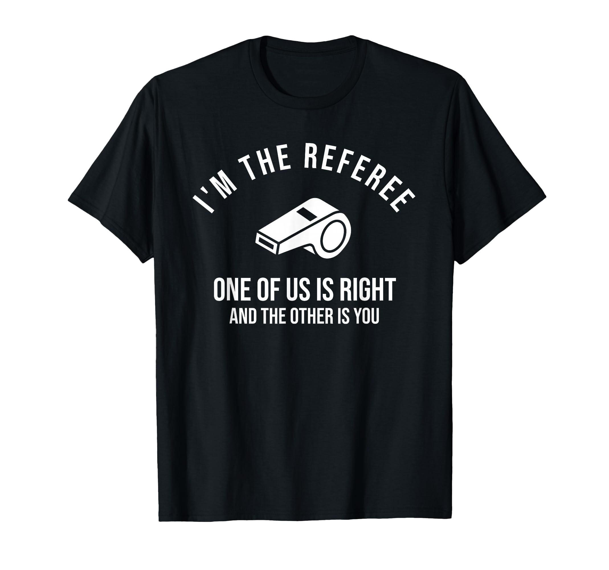 Im Referee One Us Is Right Funny T-Shirt - Unique Graphic for Adults