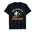 Life Is Better Soccer Next Game Day T-Shirt - Graphic Print for Adults