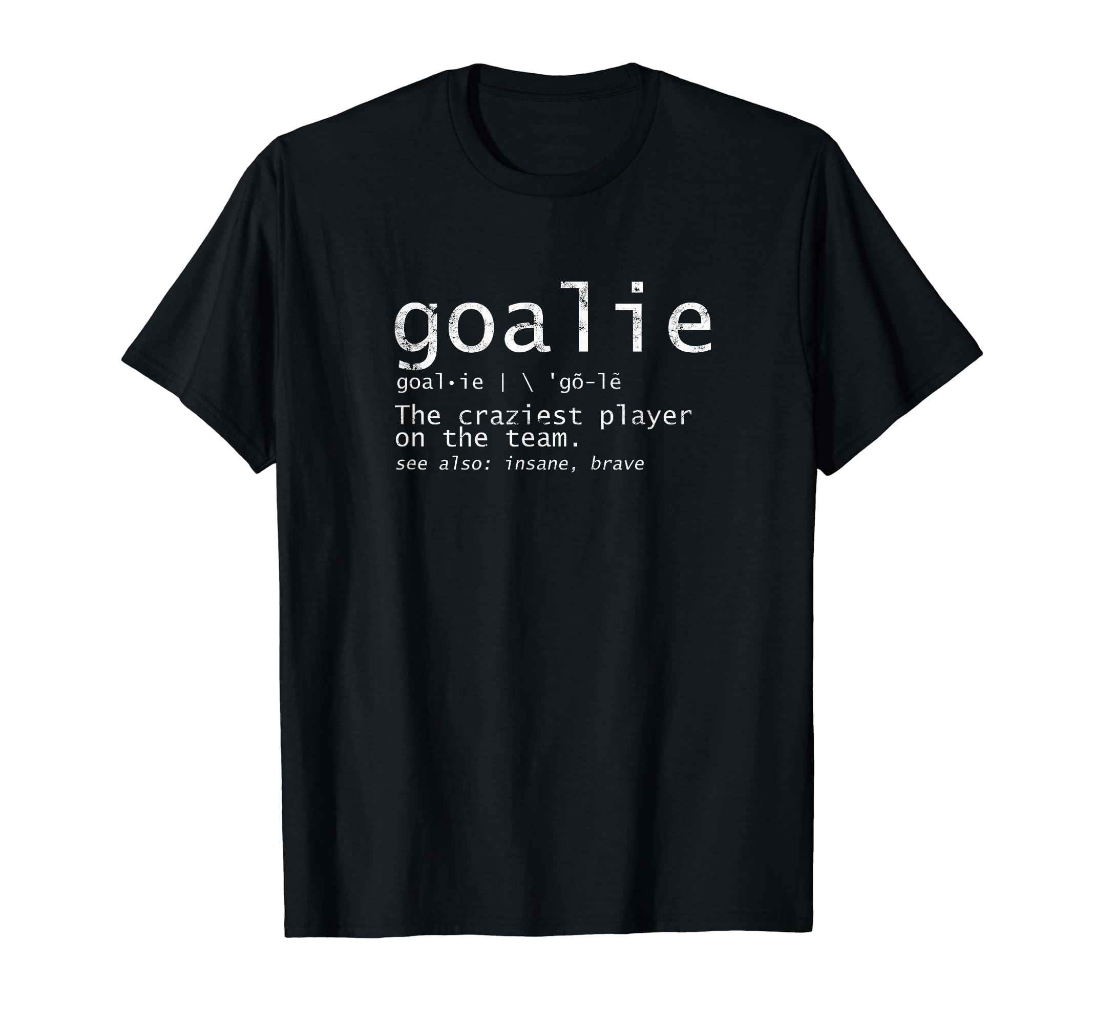 Goalie Craziest Player Team See T-Shirt - Fun Novelty Design for Adults