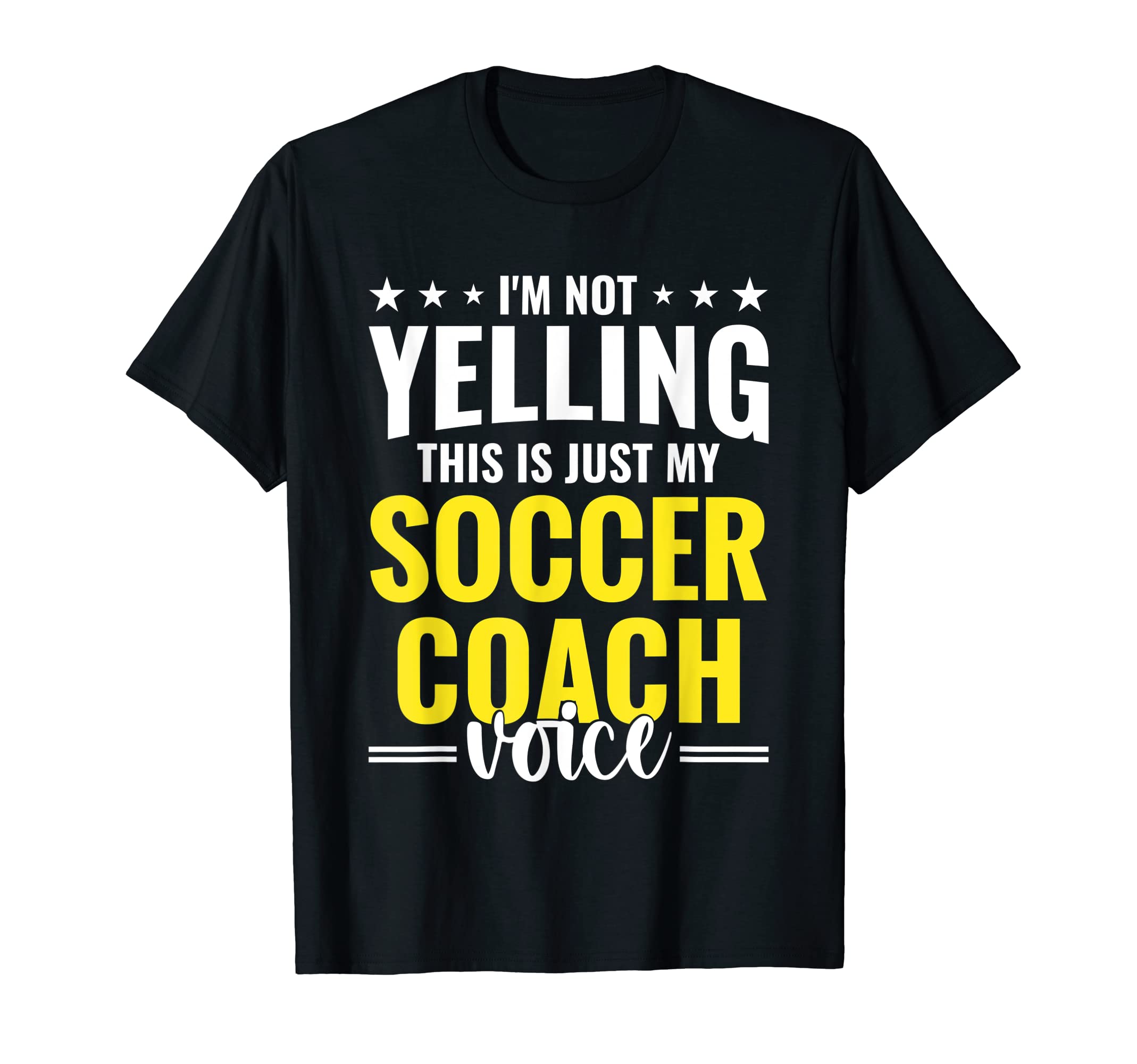 Not Yelling Soccer Coach Voice Funny T-Shirt - Streetwear Style Unisex