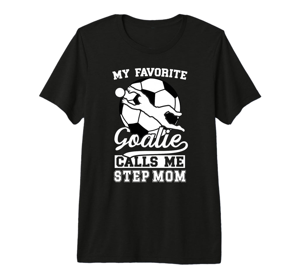 Proud Soccer Goalie Step Mom Soccer T-Shirt - Streetwear Style Men Women