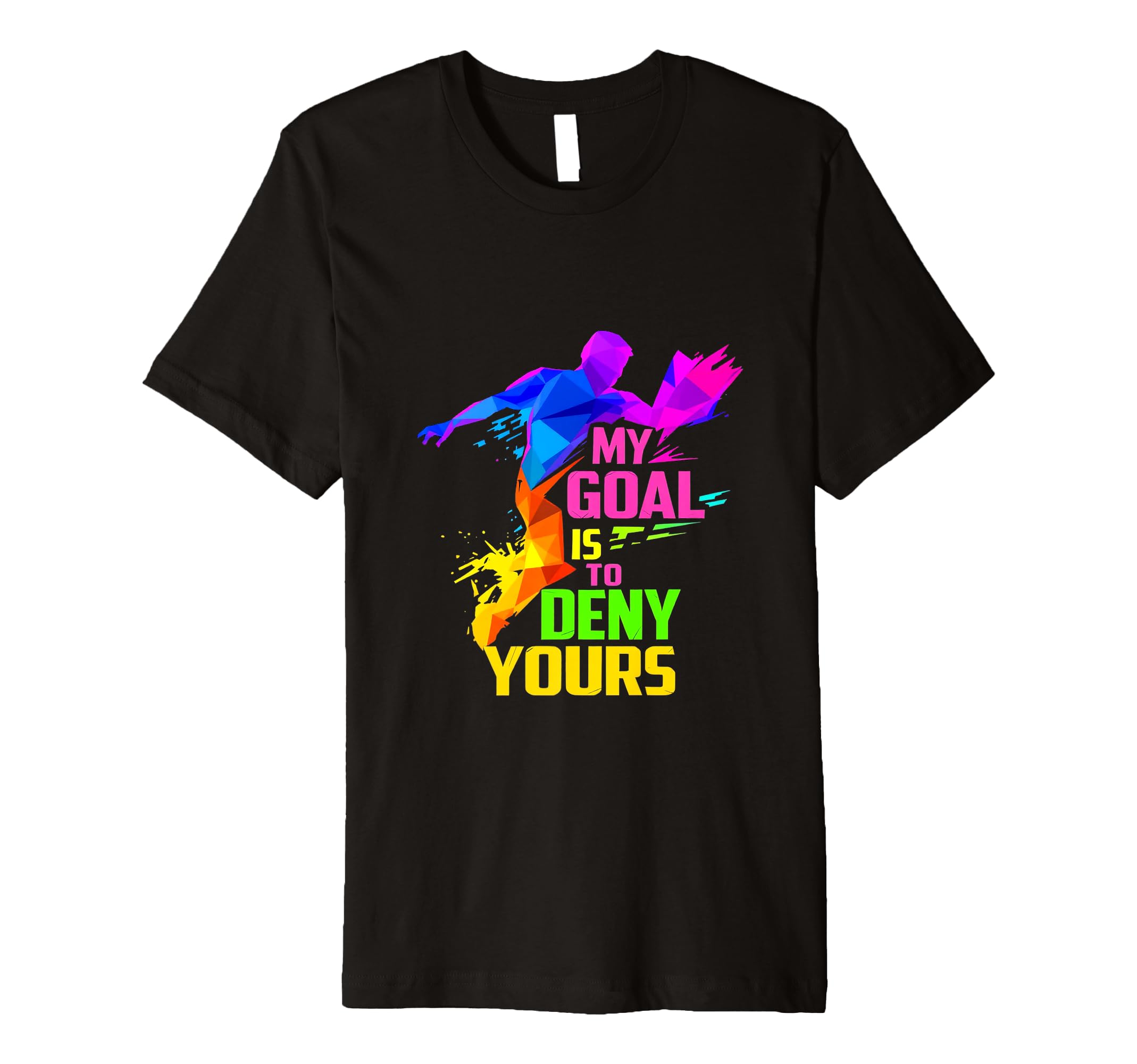 My Goal Is To Deny Yours Goalkeeper T-Shirt - Minimalist Print for Adults
