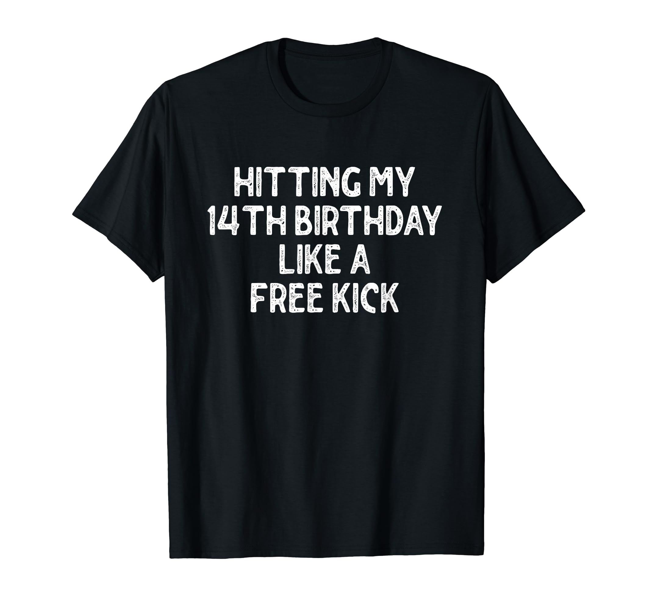 Hitting My 14Th Birthday Like Free Kick T-Shirt - Trendy Graphic Unisex