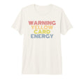 Warning Yellow Card Energy Funny T-Shirt - Casual Everyday Wear Unisex