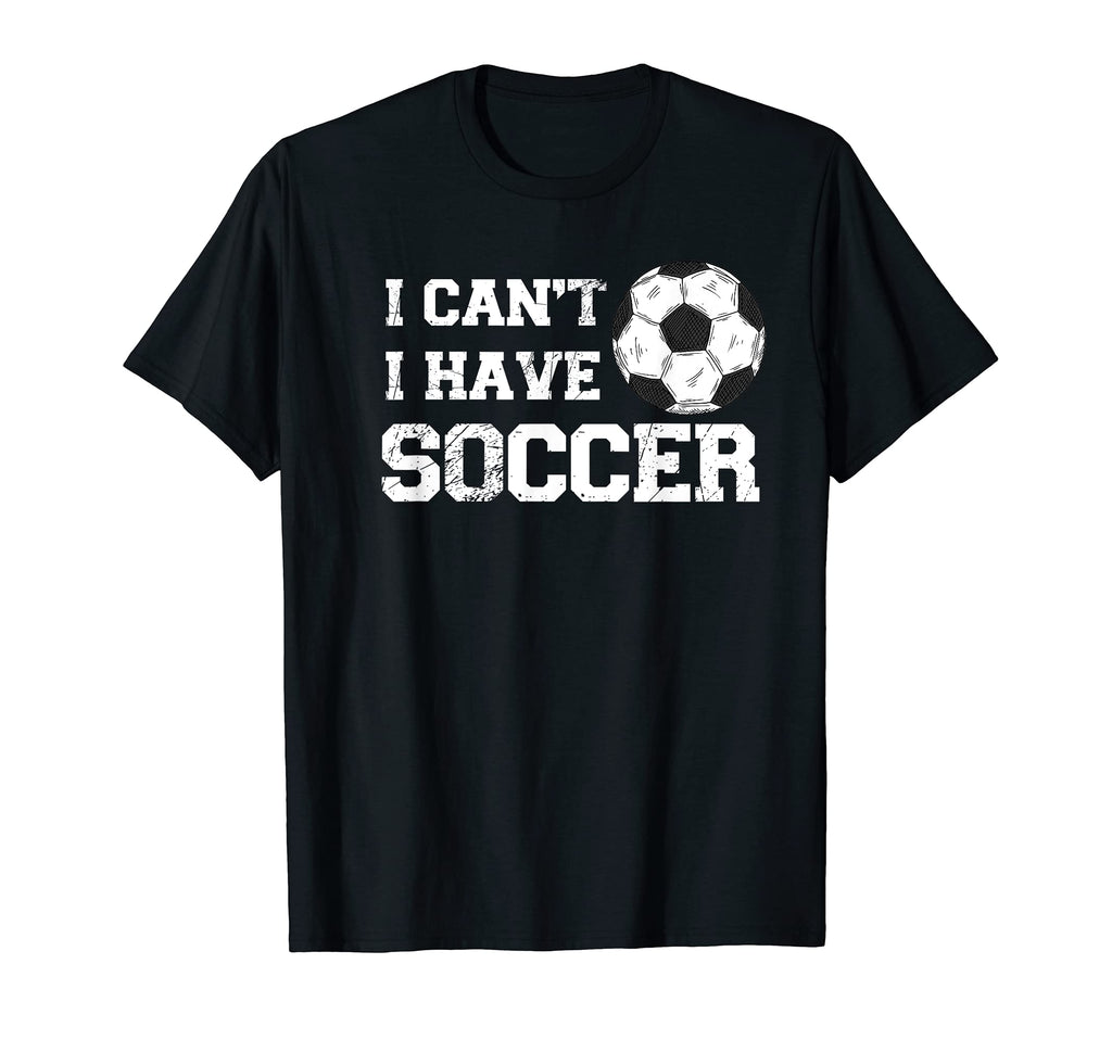I Cant I Have Soccer Funny Soccer T-Shirt - Minimalist Print Men Women