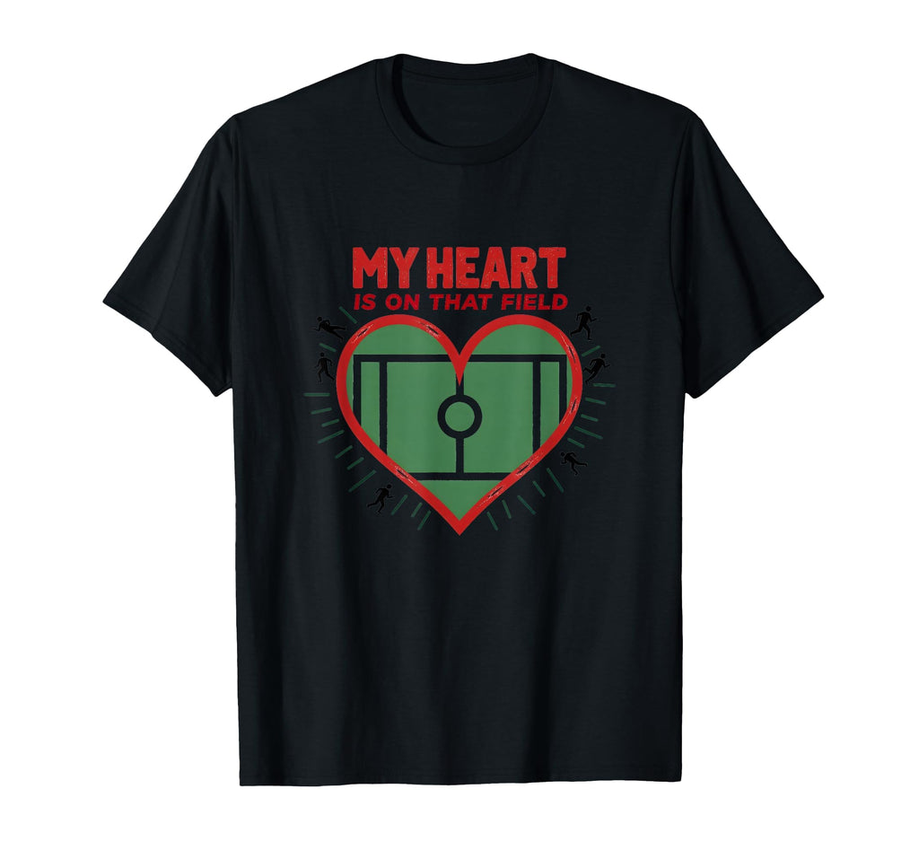 My Heart Is That Field Soccer Fan T-Shirt - Casual Everyday Wear Men Women