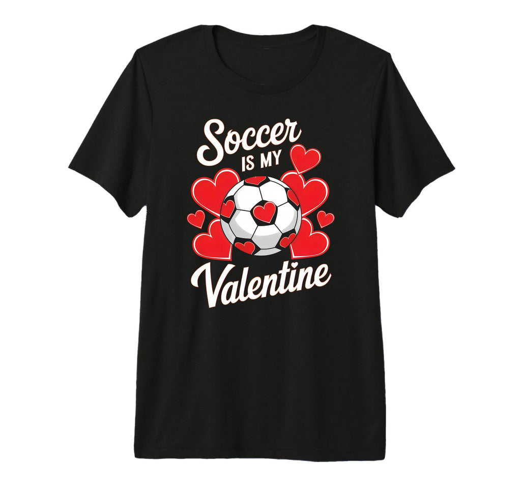 Soccer Is My Valentine Funny Love T-Shirt - Novelty Apparel for Adults