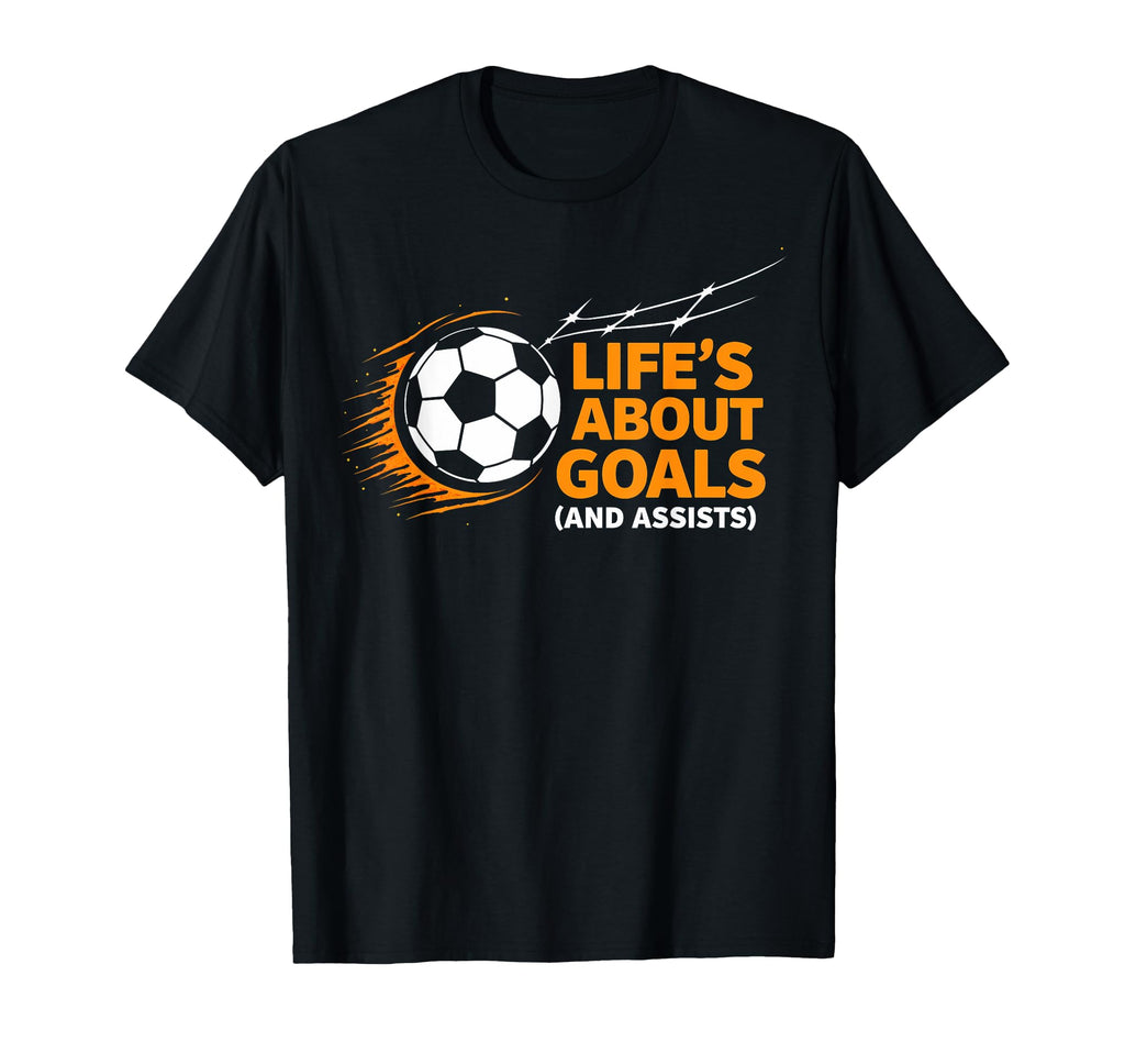 Soccer Life Is About Goals Assists T-Shirt - Novelty Apparel Men Women