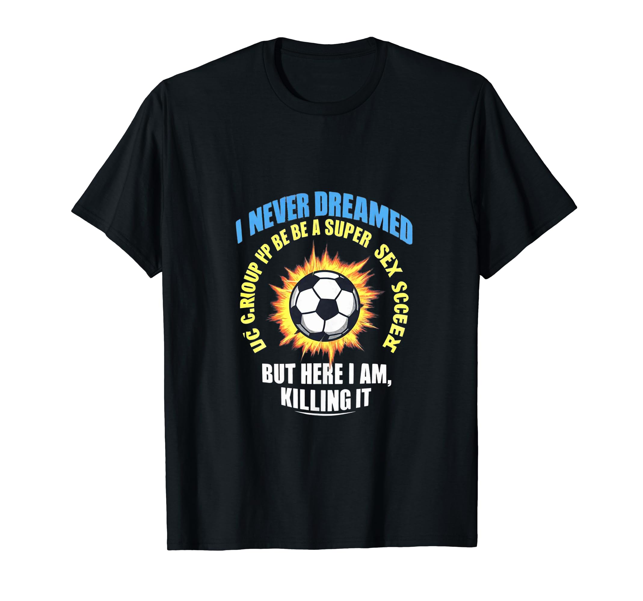 I Never Dreamed Id Grow Up To Be T-Shirt - Aesthetic Graphic Men Women