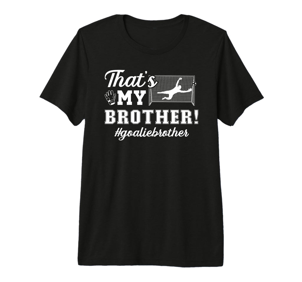 My Brother Soccer Goalie Brother Soccer T-Shirt - Trendy Graphic Men Women