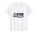 Soccer Is Life Life I Just Drive T-Shirt - Fun Novelty Design Men Women