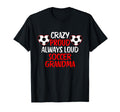 Crazy Proud Always Loud Soccer T-Shirt - Casual Everyday Wear Unisex