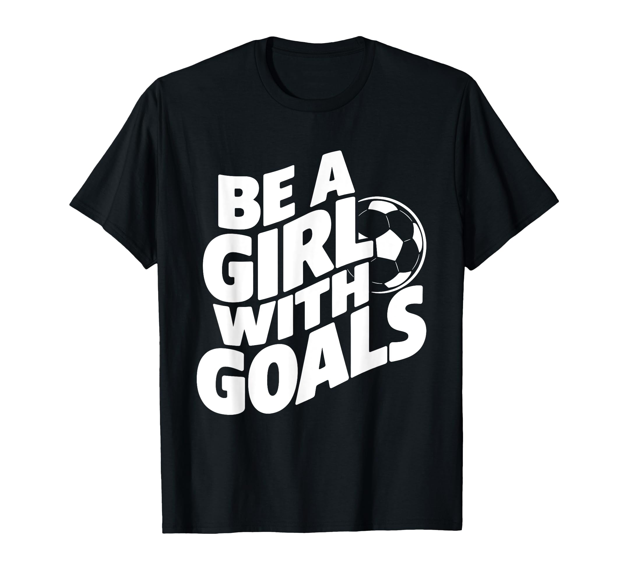 Be Goals Soccer Player Soccer T-Shirt - Casual Everyday Wear Unisex