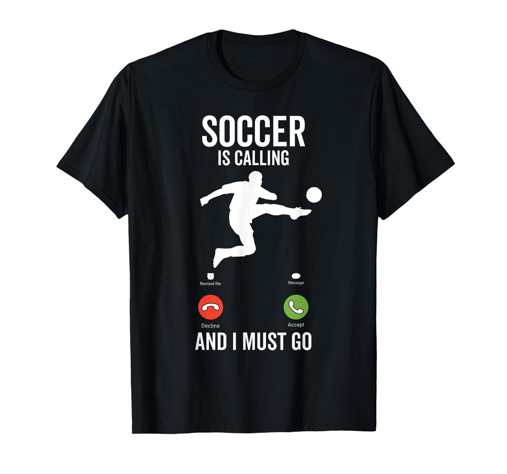 Soccer Is Calling Funny Player T-Shirt - Casual Everyday Wear Men Women