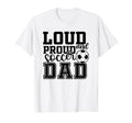 Loud Proud Soccer Dad Funny Sport T-Shirt - Minimalist Print for Adults