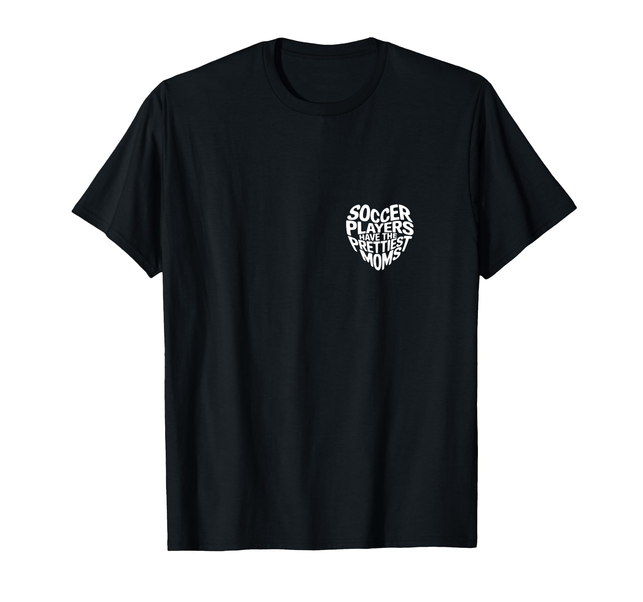Soccer Players Have Prettiest Moms T-Shirt - Novelty Apparel Men Women