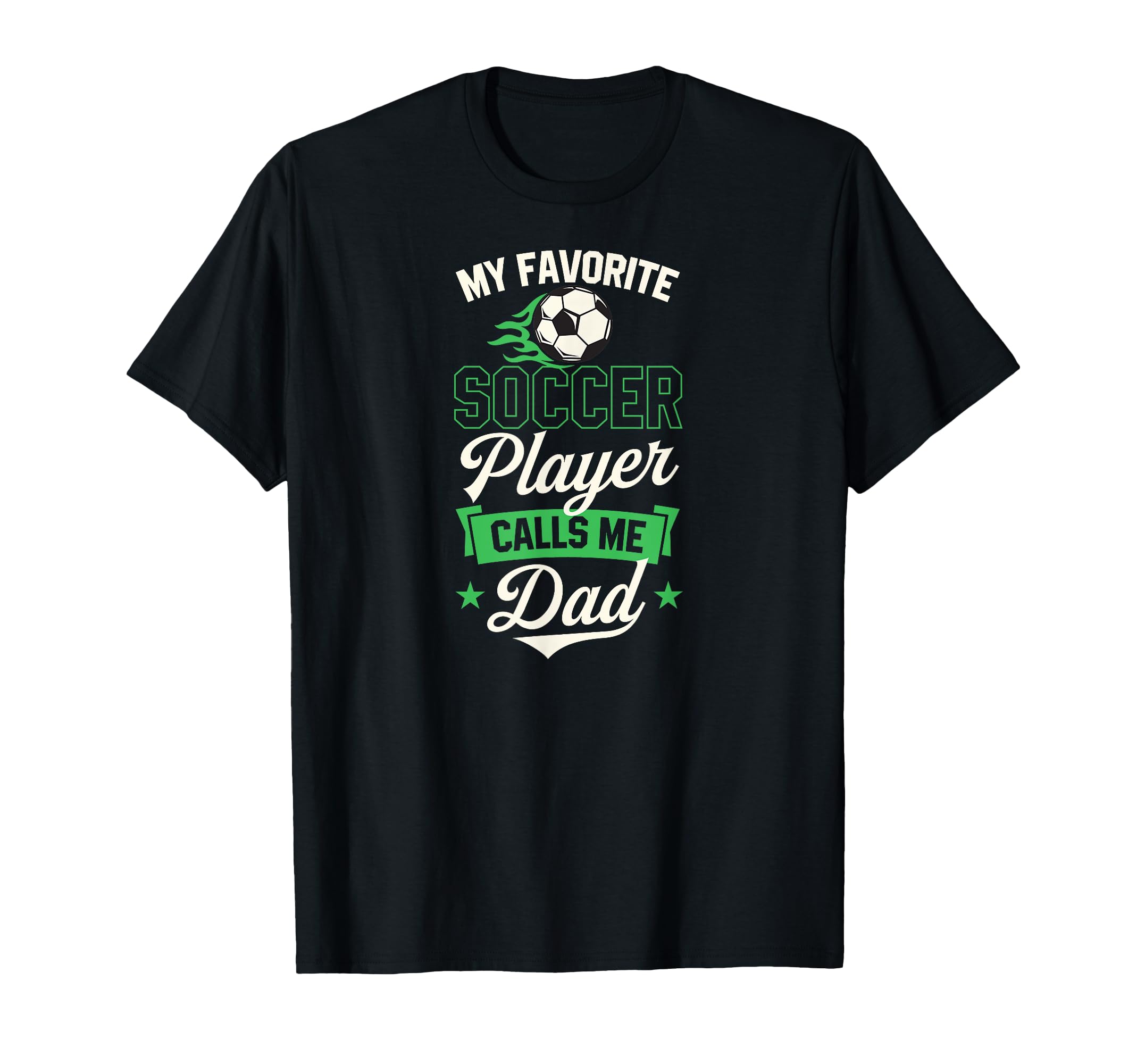 My Favorite Soccer Player Calls Me Dad T-Shirt - Aesthetic Graphic Unisex