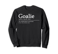 Funny Goalie Gear Goalkeeper Sweatshirt - Unique Graphic Men Women