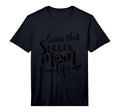 Mens Livin That Soccer Mom Life T-Shirt - Fun Novelty Design Men Women