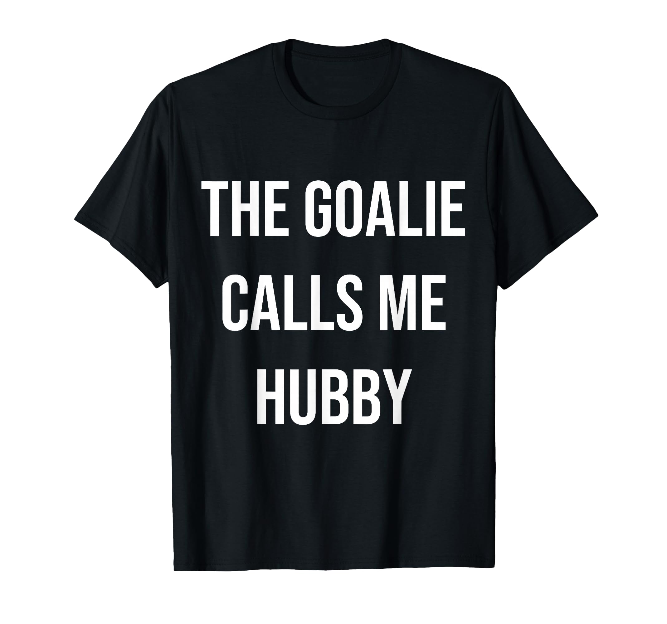 Goalie Calls Me Hubby Trendy Soccer T-Shirt - Trendy Graphic Unisex